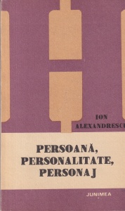Ion Alexandrescu - Persoana, personalitate, personaj. Insul in dinamica devenirii