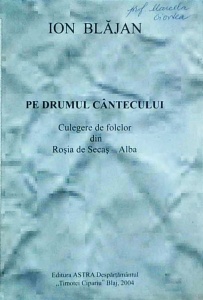 Ion Blajan - Pe drumul cantecului. Culegere de folclor din Rosia de Secas - Alba