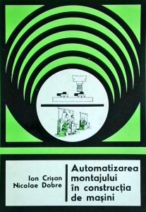 Ion Crisan - Automatizarea montajului in constructia de masini