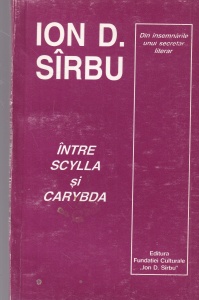 Ion D. Sirbu - Intre Scylla si Carybda. Din insemnarile unui secretar literar