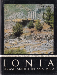 Ion Lucacel - Ionia. Orase antice in Asia Mica