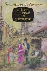 Ion Marin Sadoveanu - Sfarsit de veac in Bucuresti (Coperti cartonate)