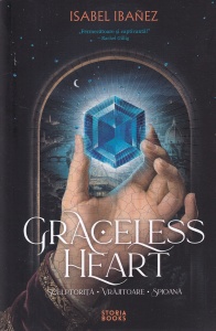 Isabel Ibanez - Graceless Heart. Sculptorita, vrajitoare, spioana
