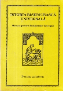 Istoria bisericeasca universala. Manual pentru Seminariile Teologice. Pentru uz intern