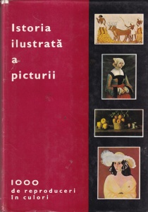 Istoria ilustrata a picturii. De la arta rupestra la arta abstracta. 1000 de reproduceri in culori
