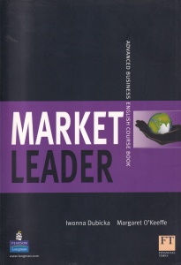 Iwonna Dubicka, Margaret O'Keeffe - Market leader. Advanced business english course book
