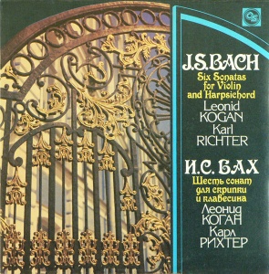 J. S. Bach – Six Sonatas For Violin And Harpsichord. Leonid Kogan, Karl Richter (doua viniluri)