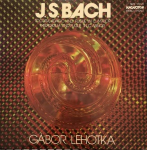 J. S. Bach, Gabor Lehotka – Toccata, Adagio And Fugue In C Major / Passacaglia And Fugue In C Minor