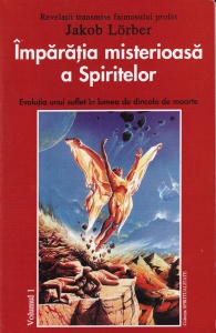 Jakob Lorber - Imparatia misterioasa a spiritelor. Evolutia unui suflet in lumea de dincolo de moarte, 2 volume - Img 2