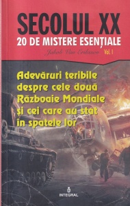 Jakob Van Eriksson - Secolul XX. 20 de mistere esentiale, volumul 1: Adevaruri teribile despre cele doua Razboaie Mondiale si cei care au stat in spatele lor