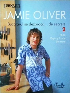 Jamie Oliver - Bucatarul se dezbraca... de secrete, volumul 2. Paste. Peste si fructe de mare