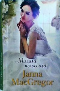 Janna MacGregor - Mireasa norocoasa