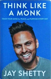 Jay Shetty - Think Like a Monk: The secret of how to harness the power of positivity and be happy now