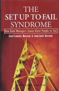 Jean-Francois Manzoni, Jean-Louis Barsoux - The Set-Up-To-Fail Syndrome: How Good Managers Cause Great People to Fail