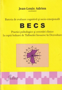 Jean-Louis Adrien - Bateria de evaluare cognitiva si socio-emotionala BECS. Practici psihologice si cercetari clinice la copiii bolnavi de Tulburari Invazive in Dezvoltare