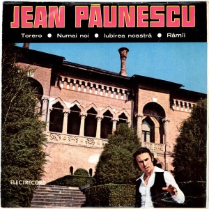 Jean Paunescu – Torero. Numai noi. Iubirea noastra. Ramai