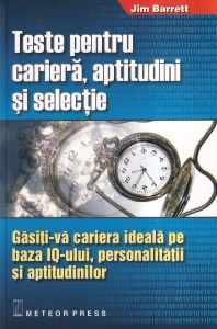 Jim Barrett - Teste pentru cariera, aptitudini si selectie. Gasiti-va cariera ideala pe baza IQ-ului, personalitatii si aptitudinilor