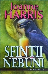 Joanne Harris - Sfintii nebuni