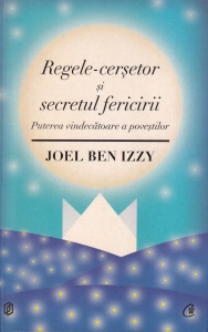 Joel Ben Izzy - Regele-cersetor si secretul fericirii. Puterea vindecatoare a povestilor