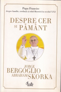 Jorge Bergoglio (Papa Francisc), Abraham Skorke - Despre cer si pamant