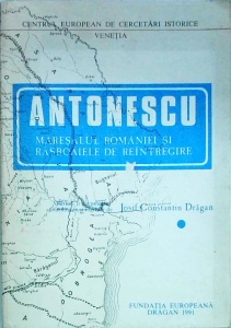 Josif Constantin Dragan - Antonescu Maresalul Romaniei si razboaiele de reintregire