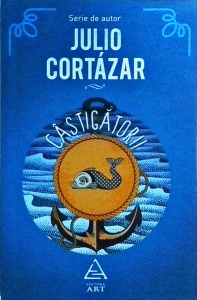 Julio Cortazar - Castigatorii