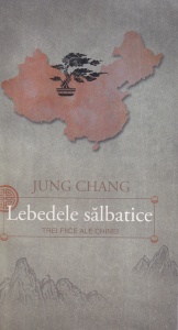 Jung Chang - Lebedele salbatice. Trei fiice ale Chinei