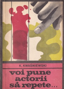 K. Kwasniewski - Voi pune actorii sa repete...