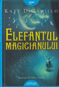Kate DiCamillo - Elefantul magicianului, cu ilustratii de Yoko Tanaka