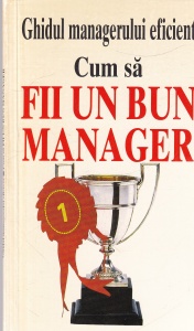 Kate Keenan - Cum sa fii un bun manager. Ghidul managerului eficient