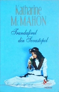 Katharine McMahon - Trandafirul din Sevastopol