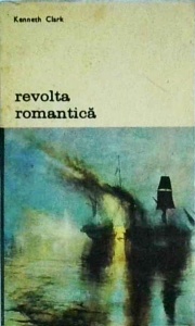 Kenneth Clark - Revolta romantica
