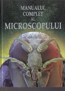 Kirsteen Rogers - Manualul complet al microscopului. Cu ilustratii de Kim Lane, Gary Bines, Peter Bull