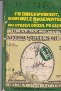 Kurt Vonnegut, Jr. - Fii binecuvantat, domnule Rosewater. Nu strica orzul pe gaste