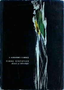 L. Alexandru, S. Bosica - Fibre sintetice. Chimie si tehnologie