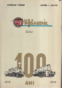Ladislau Fodor, Gavril I. Jucan - Uzina Mecanica de Material Rulant 16 Februarie Cluj. 100 ani (1870-1970)