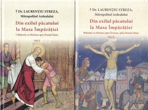 Laurentiu Streza - Din exilul pacatului la Masa Imparatiei. Calatorie cu Hristos spre Postul Mare, 2 volume