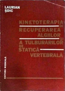 Laurian Sdic - Kinetoterapia in recuperarea algiilor si a tulburarilor de statica vertebrala