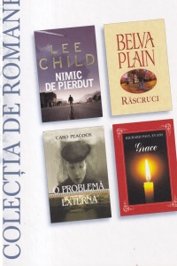Lee Child, Belva Plain, Caro Peacock, Richard Paul Evans - Nimic de pierdut. Rascruci. O problema externa. Grace