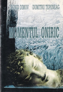 Leonid Dimov, Dumitru Tepeneag - Momentul oniric