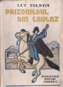 Lev Tolstoi - Prizonierul din Caucaz. Povestire pentru tineret. Traducere de Radu Boureanu. Ilustratii de J. Petrov (editie veche)