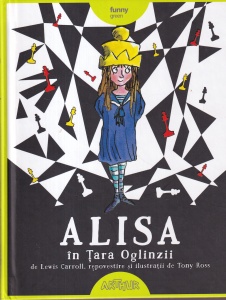 Lewis Carroll - Alisa in Tara Oglinzii. Repovestire si ilustratii de Tony Ross