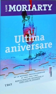 Liane Moriarty - Ultima aniversare