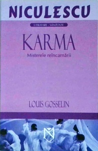 Louis Gosselin - Karma. Misterele reincarnarii