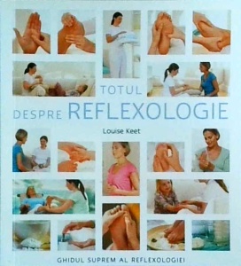 Louise Keet - Totul despre reflexologie