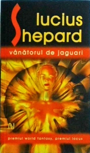 Lucius Shepard - Vanatorul de jaguari