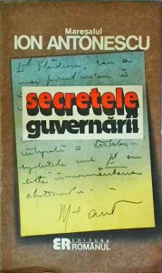 Maresalul Ion Antonescu - Secretele guvernarii