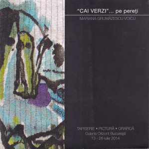 Mariana Grumazescu Voicu - "Cai verzi"... pe pereti. Tapiserie, Pictura, Grafica (Catalog de Expozitie)
