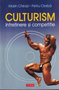 Marin Chirazi, Petru Ciorba - Culturism. Intretinere si competitie