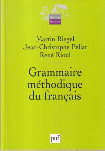 Martin Riegel, Jean-Christophe Pellat, Rene Rioul - Grammaire methodique du francais